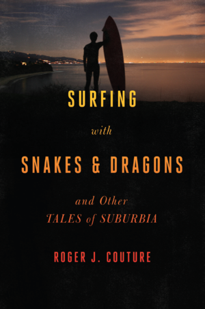 Roger J. Couture - Surfing With Snakes and Dragons